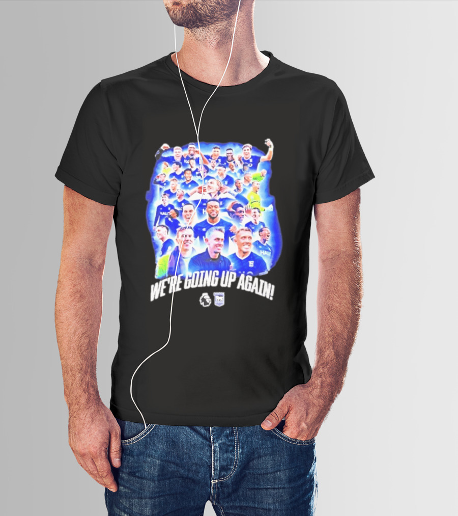 Ipswich Town FC We're Going Up Again Premier League Celebration T-Shirt