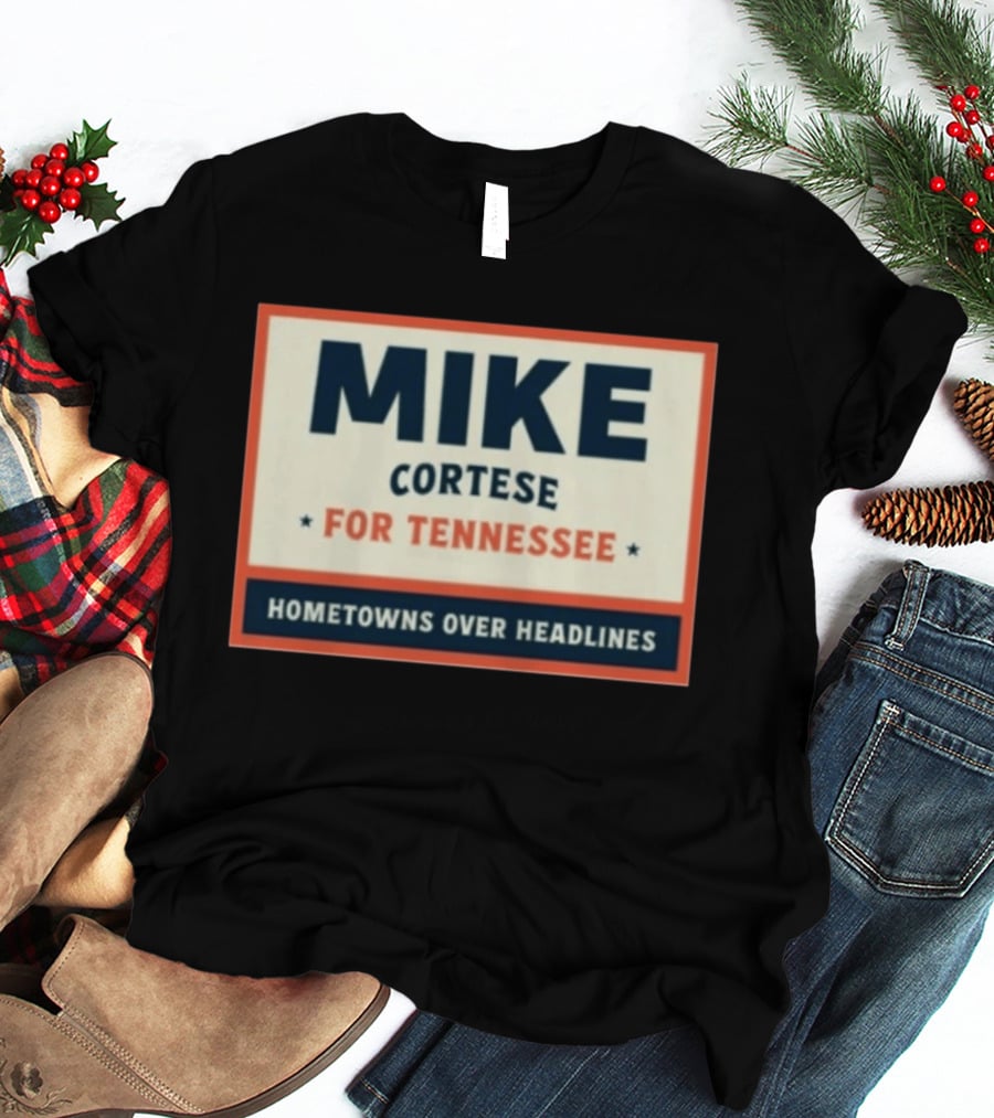 Mike Cortese For Tennessee Hometowns Over Headlines T-Shirt