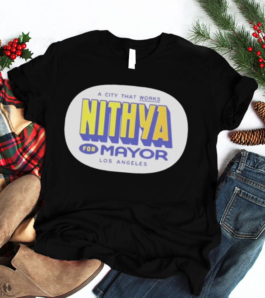 Nithya For Mayor A City That Works Los Angeles Garment Dyed T-Shirt