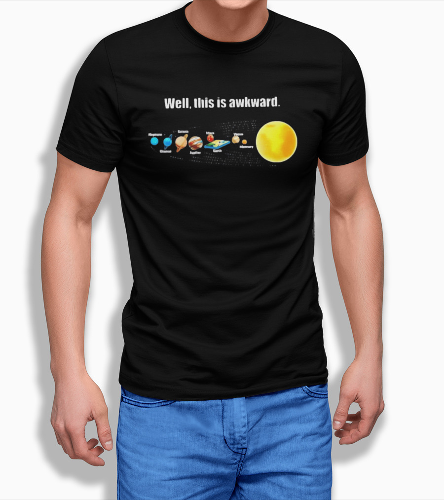 Solar System Planets Funny Well This Is Awkward Joke T-Shirt