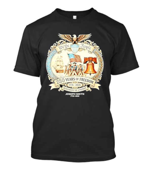 We The People 250 Years Of Freedom 1776 2026 Descendant Of A Patriot T-Shirt