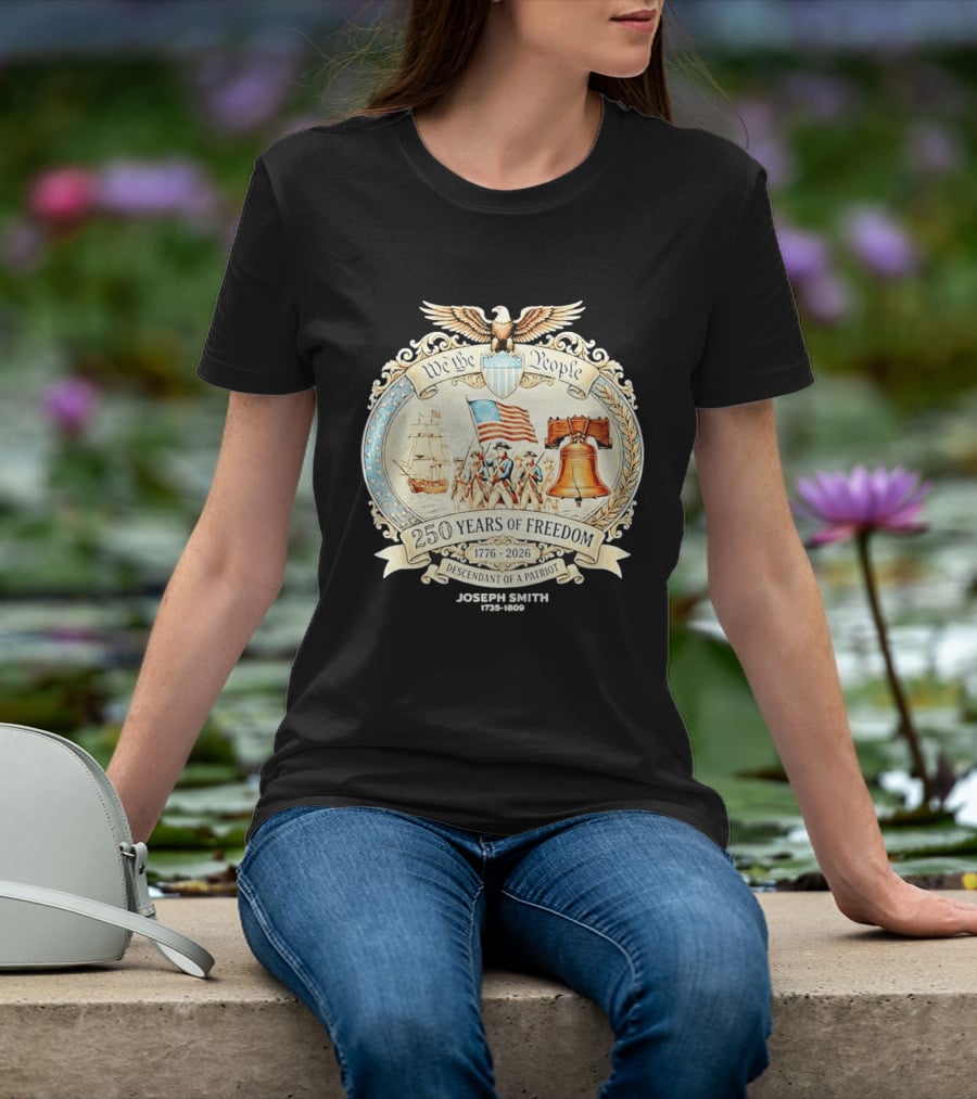 We The People 250 Years Of Freedom 1776 2026 Descendant Of A Patriot T-Shirt
