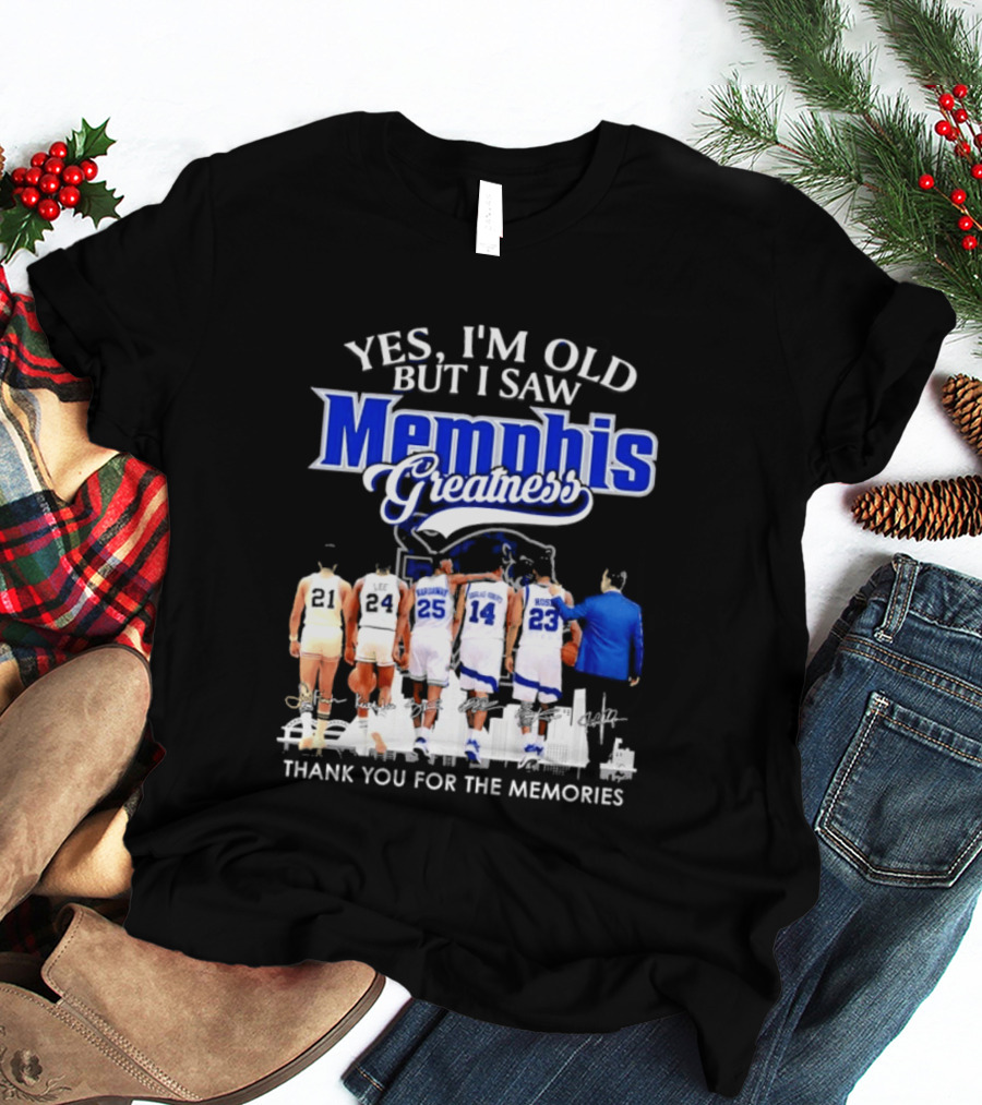 Yes I'm Old But I Saw Memphis Greatness Thank You For The Memories Legends T-Shirt