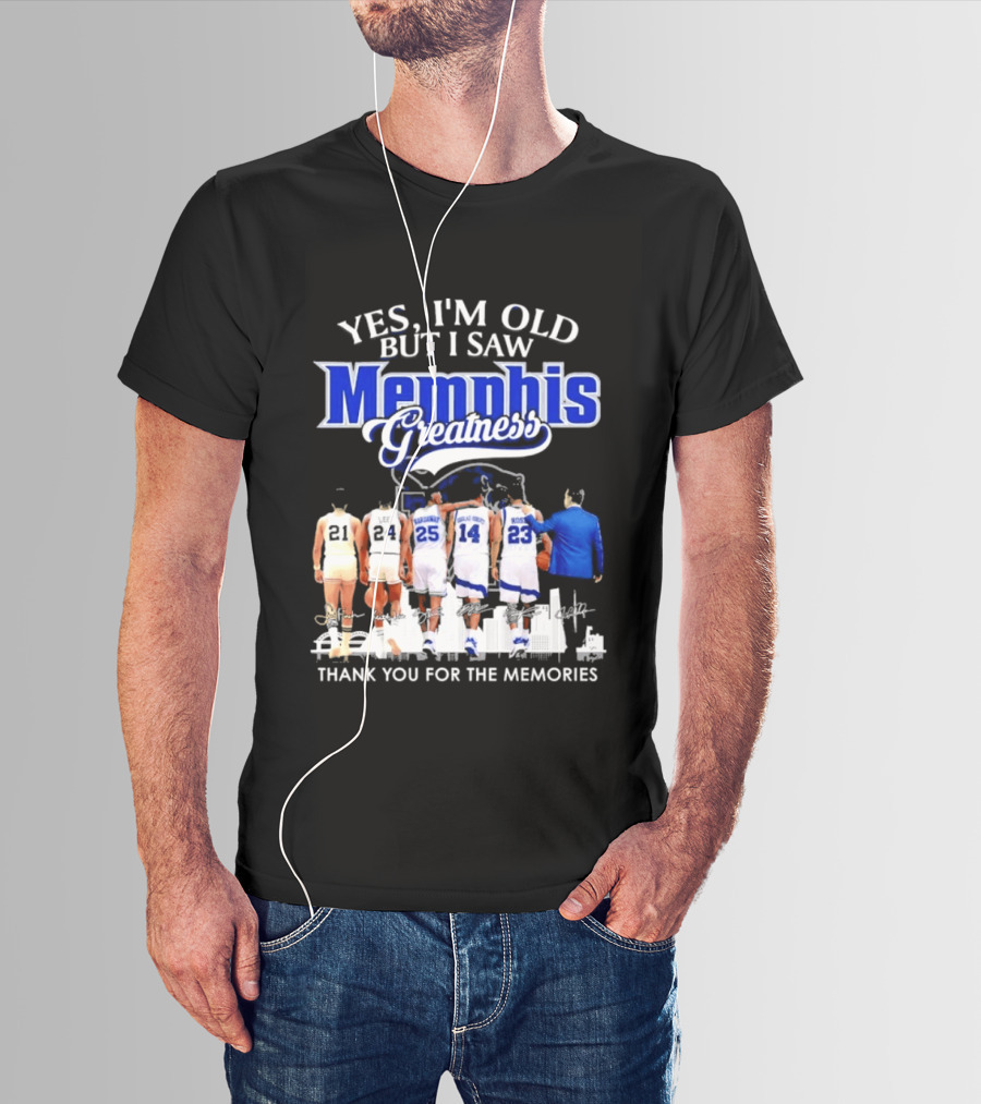 Yes I'm Old But I Saw Memphis Greatness Thank You For The Memories Legends T-Shirt