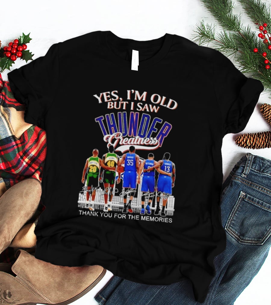 Yes I'm Old But I Saw Thunder Greatness Thank You For The Memories T-Shirt