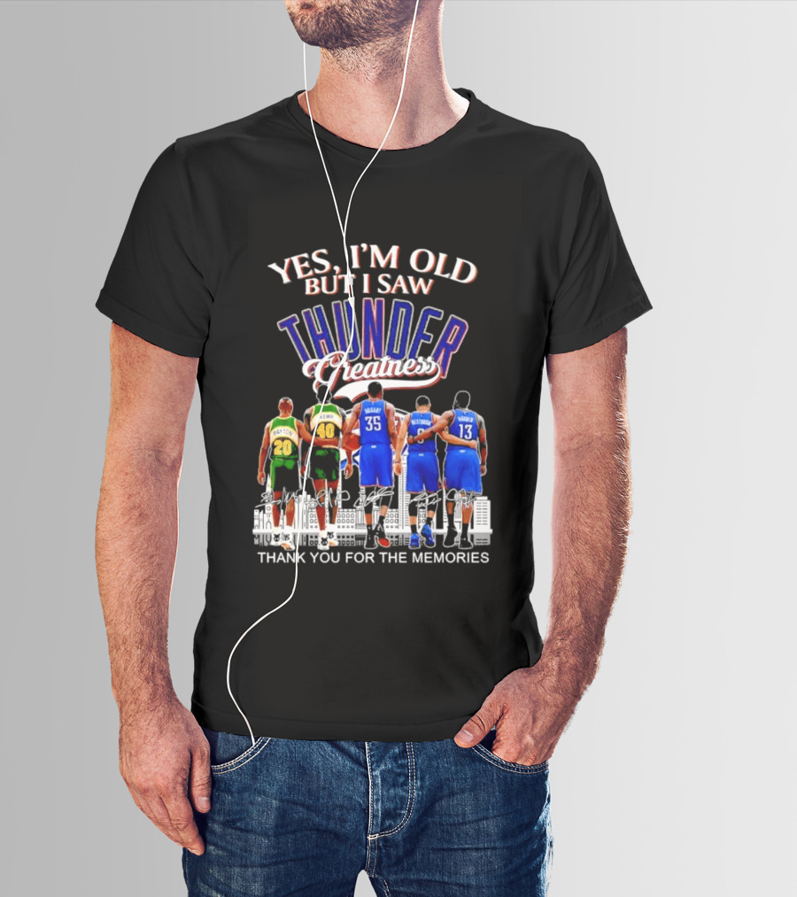 Yes I'm Old But I Saw Thunder Greatness Thank You For The Memories T-Shirt