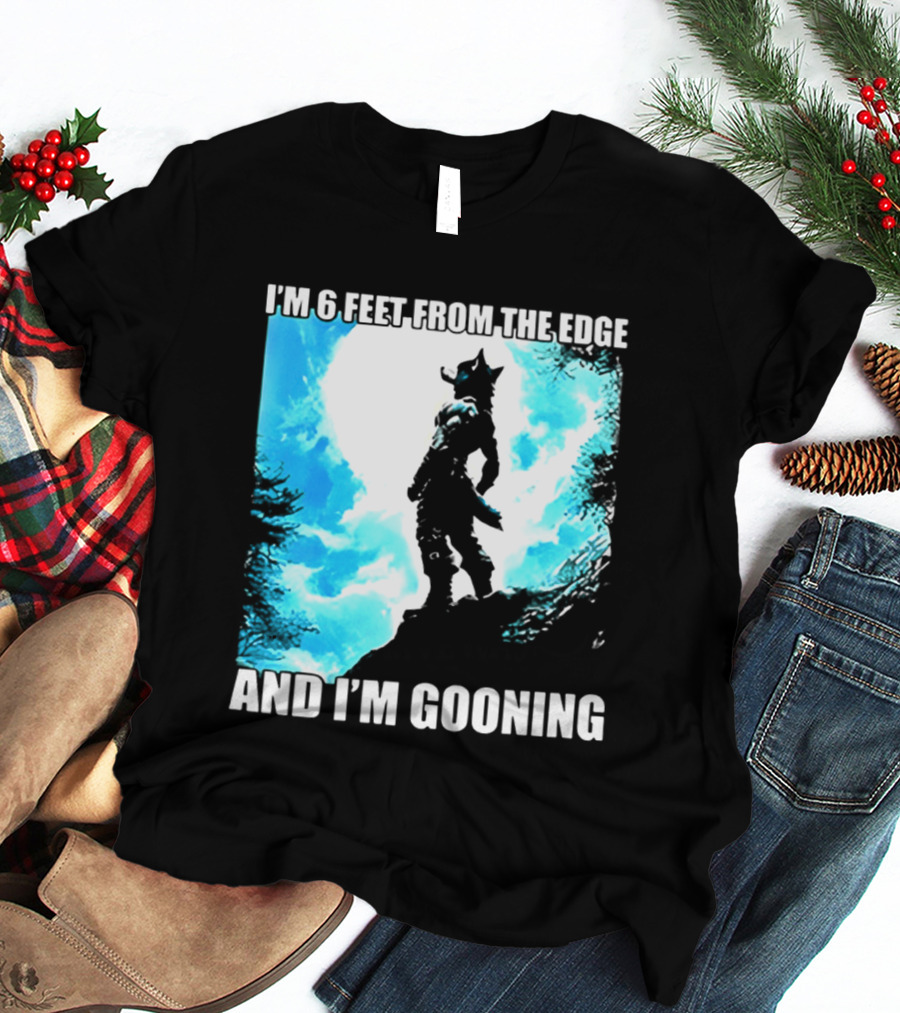 I'm 6 Feet From The Edge And I'm Gooning Silhouette With Blue Sky T-Shirt