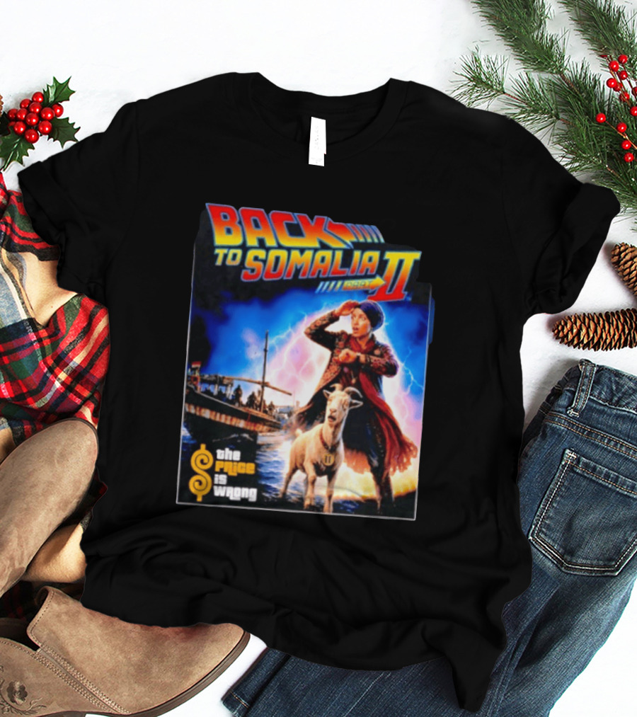 Back To Somalia Part II The Price Is Wrong Time Travel Adventure With Goat And Lightning T-Shirt