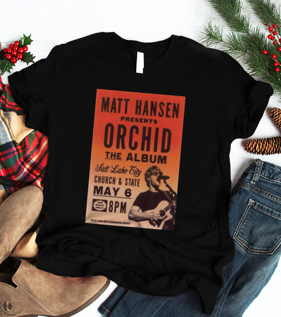Matt Hansen Presents Orchid The Album Salt Lake City Church And State May 6 8PM T-Shirt
