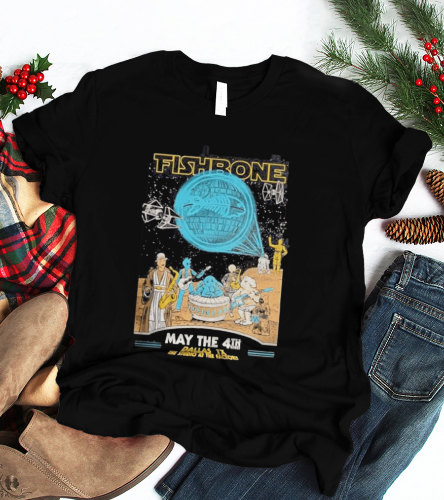 Fishbone Star Wars Day Dallas Texas 2026 Gig May The 4th Be With You At The Studio At The Factory T-Shirt