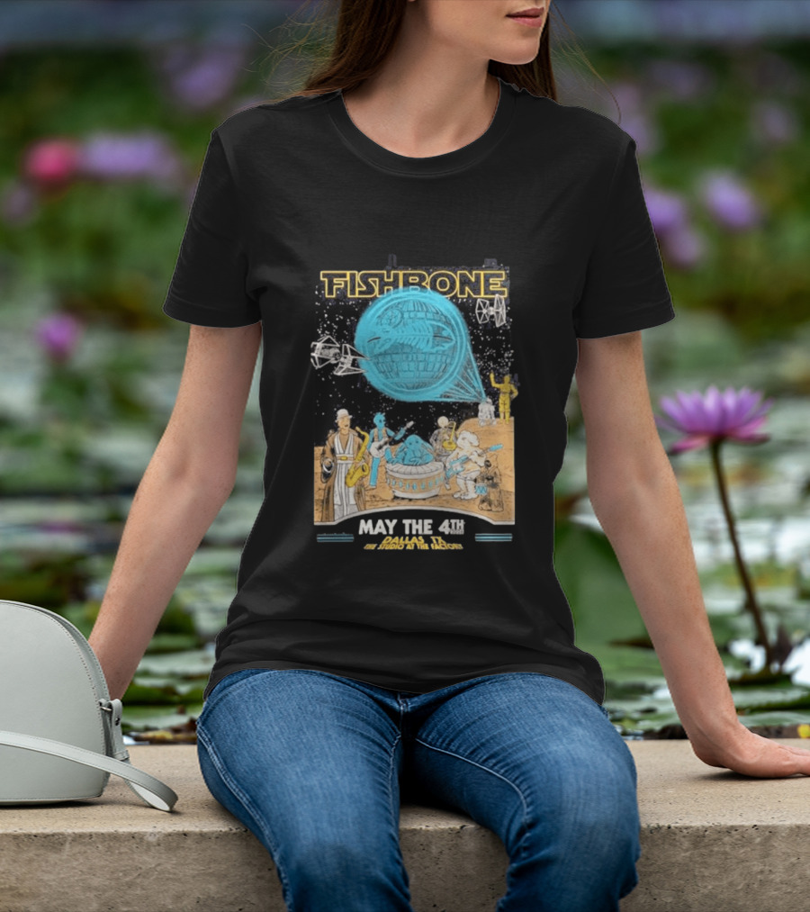 Fishbone Star Wars Day Dallas Texas 2026 Gig May The 4th Be With You At The Studio At The Factory T-Shirt