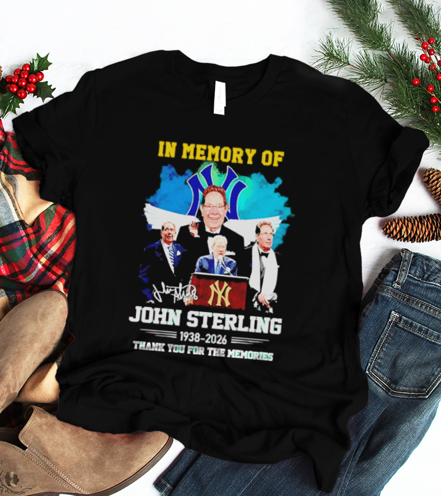 In Memory Of John Sterling 1938 2026 Thank You For The Memories Yankees Legacy T-Shirt