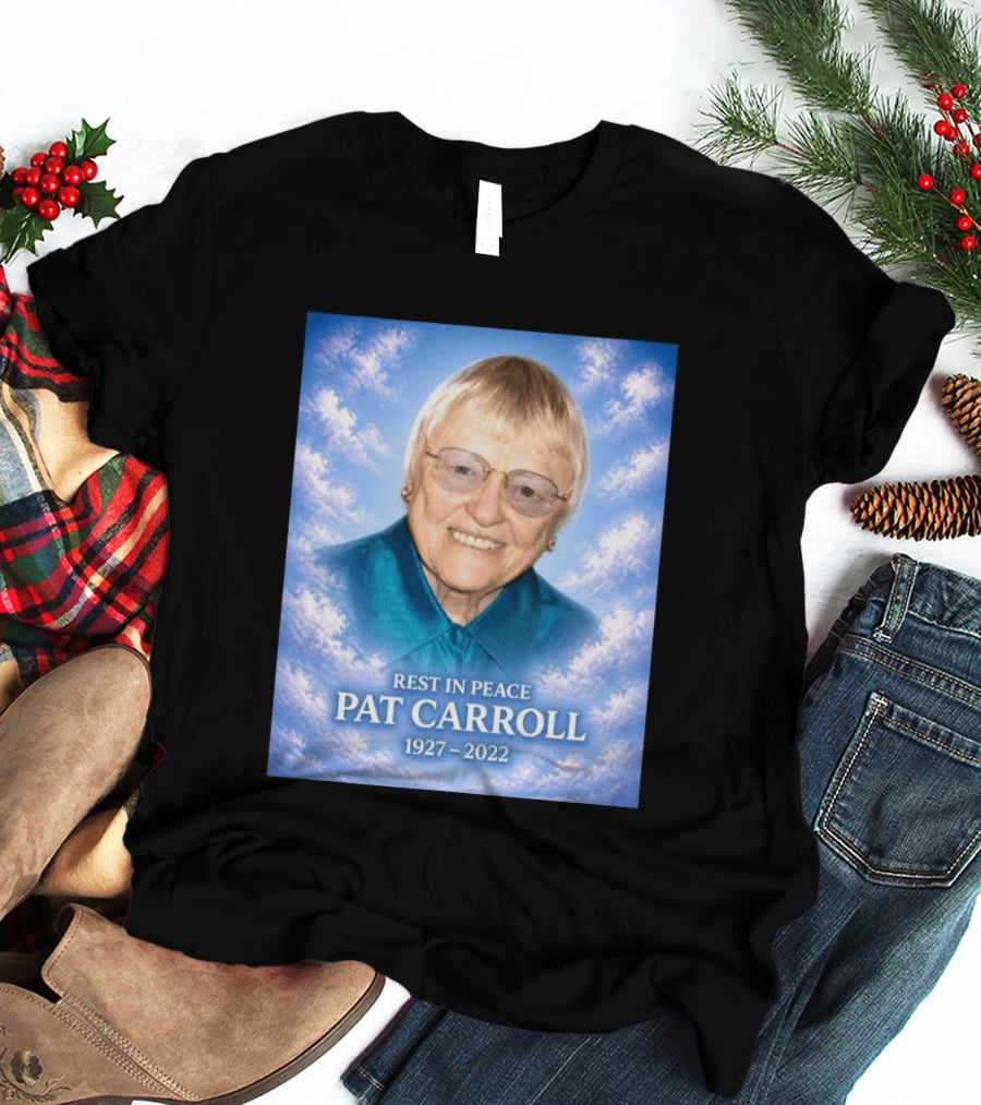Rest In Peace Pat Carroll 1927 2022 Memorial T-Shirt
