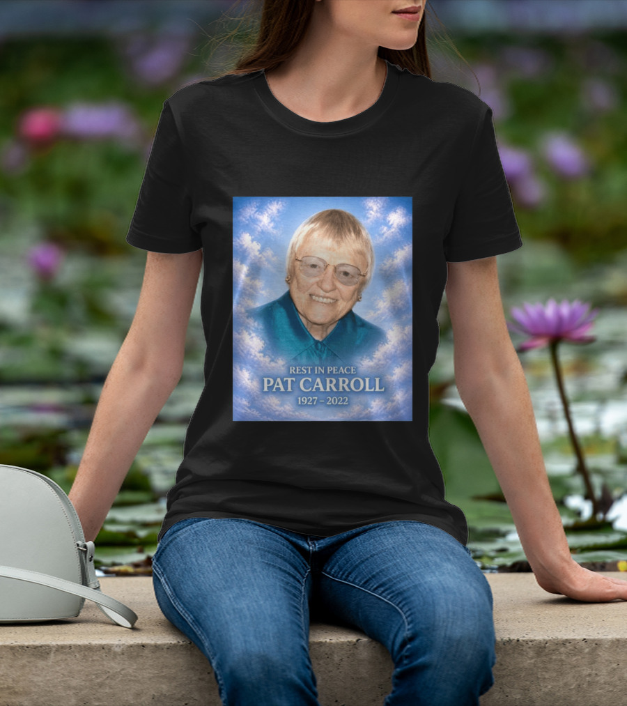 Rest In Peace Pat Carroll 1927 2022 Memorial T-Shirt