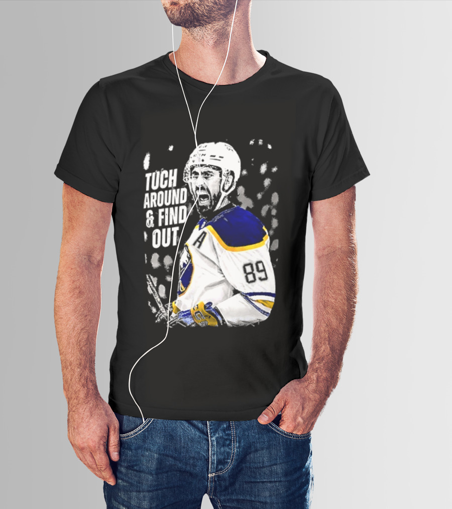 Tuch Around And Find Out Alex Tuch Buffalo Sabres Hockey Player T-Shirt