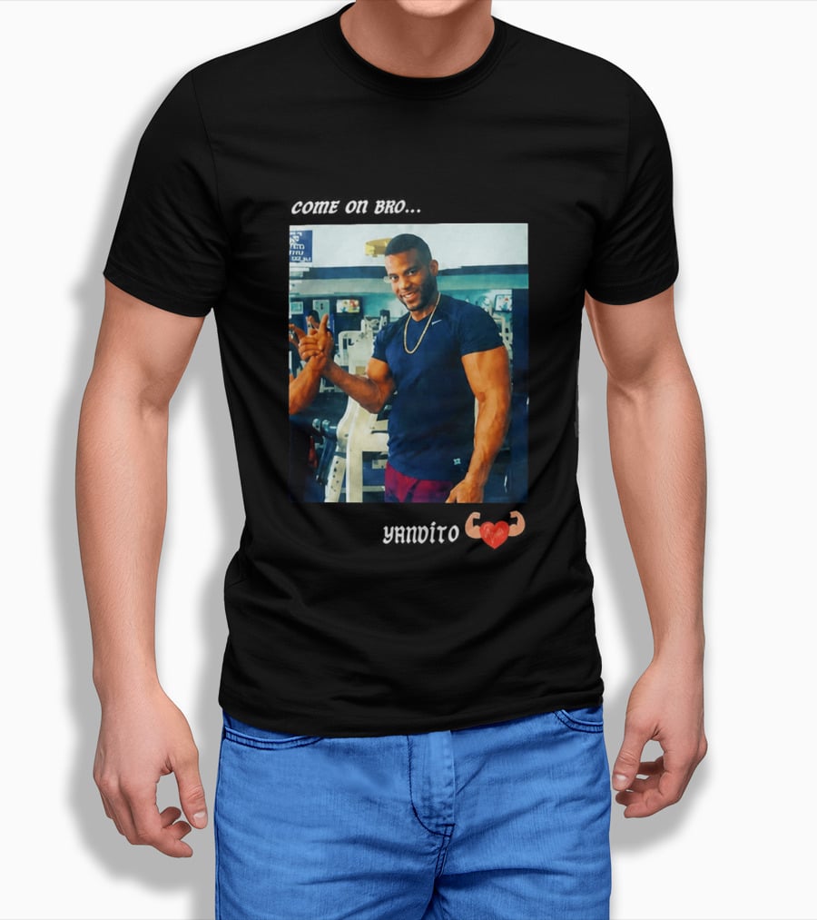 Come On Bro Yandy Díaz Yandalorito Gym Motivation T-Shirt