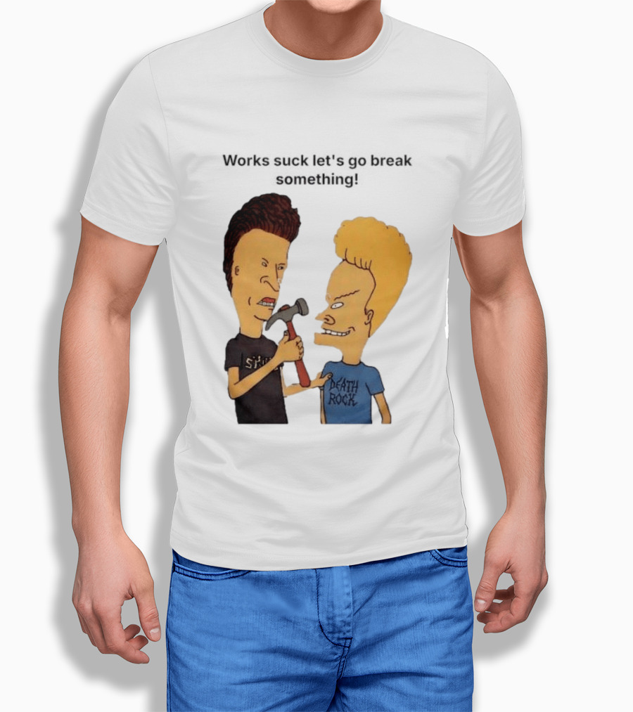 Beavis And Butt Head Works Suck Let's Go Break Something Hammer Scene T-Shirt