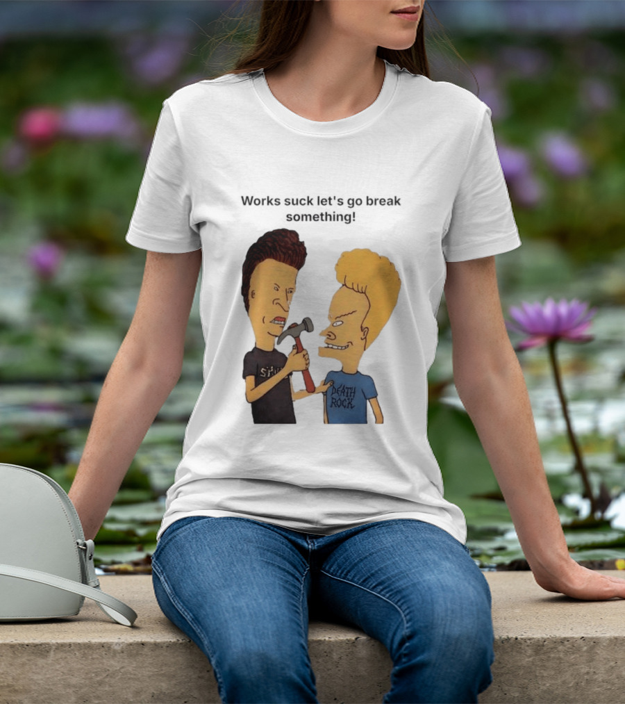 Beavis And Butt Head Works Suck Let's Go Break Something Hammer Scene T-Shirt