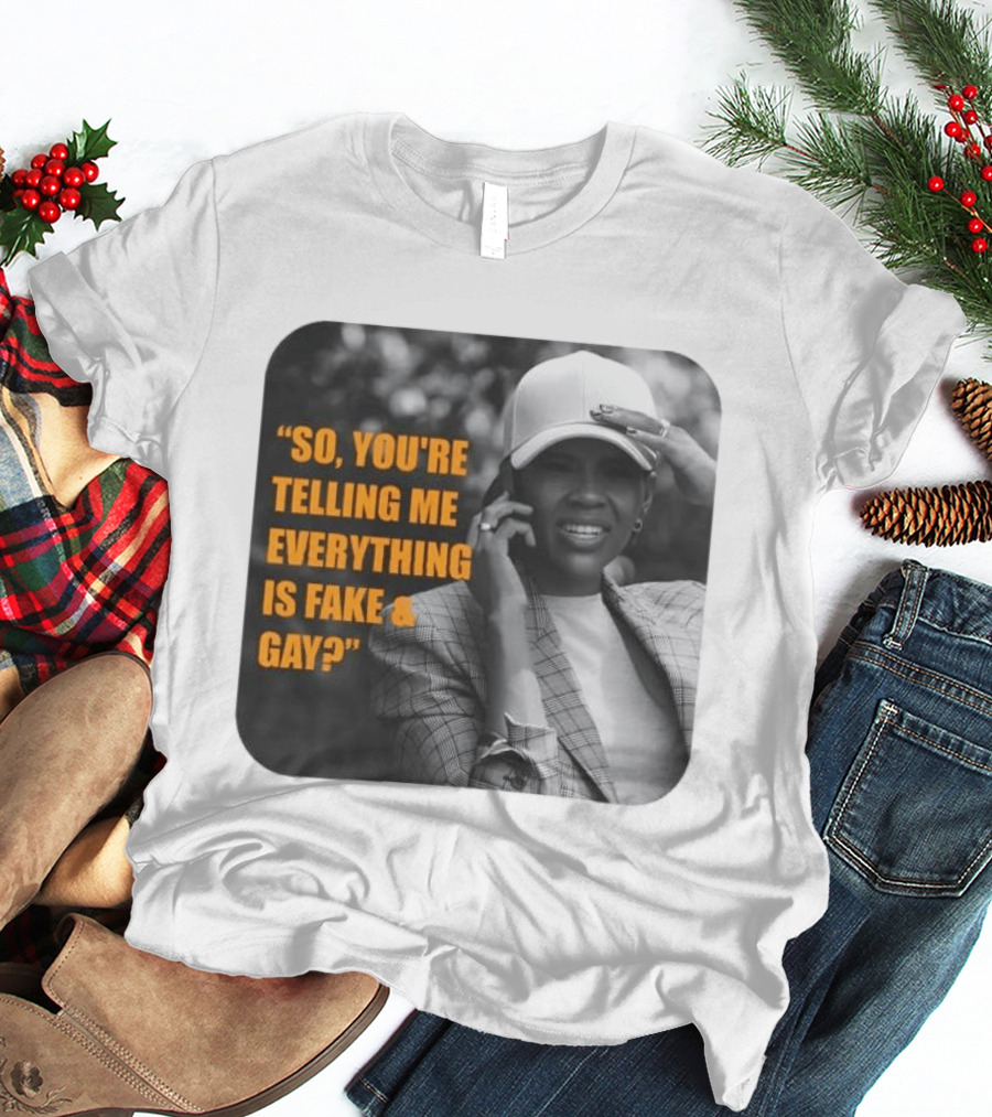 Candace Owens So You're Telling Me Everything Is Fake And Gay T-Shirt