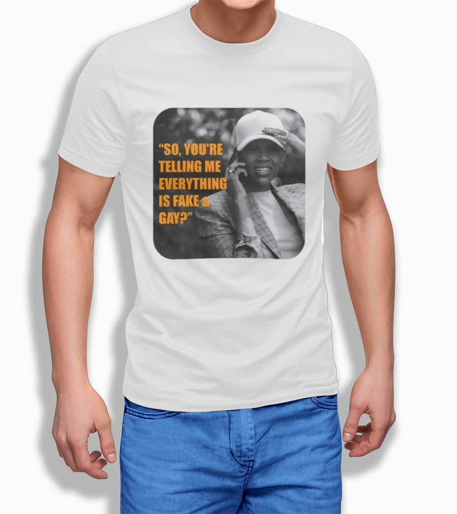 Candace Owens So You're Telling Me Everything Is Fake And Gay T-Shirt