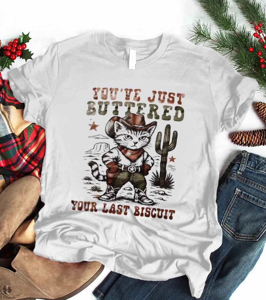 You've Just Buttered Your Last Biscuit Cat Cowboy Desert Scene T-Shirt