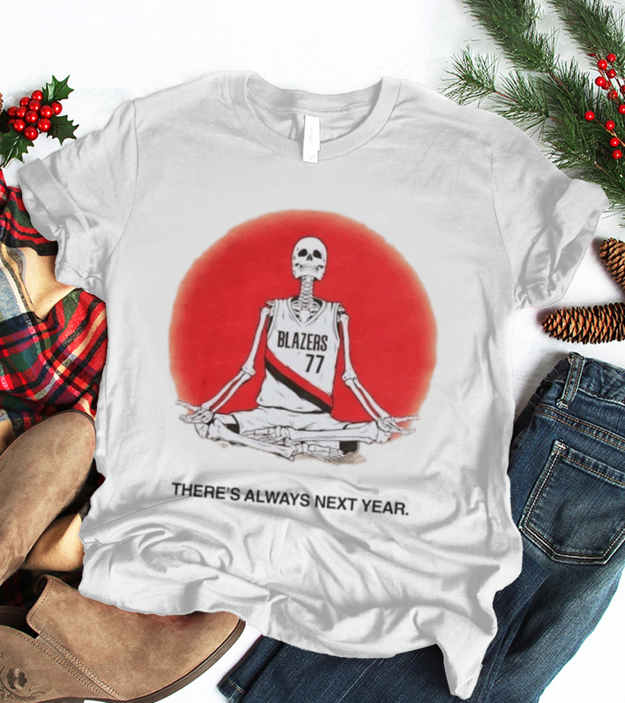 Portland Trail Blazers Skeleton 77 Always Next Year T-Shirt