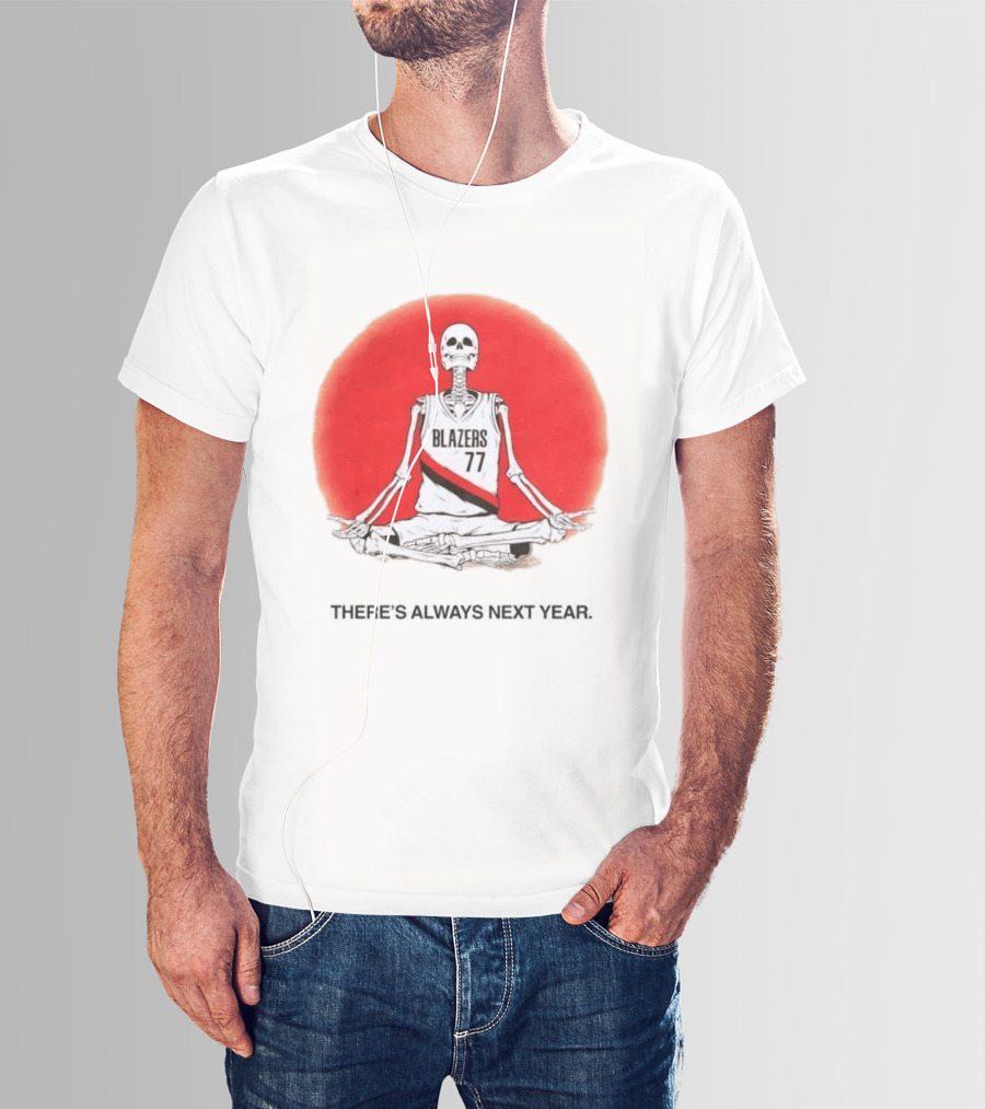 Portland Trail Blazers Skeleton 77 Always Next Year T-Shirt