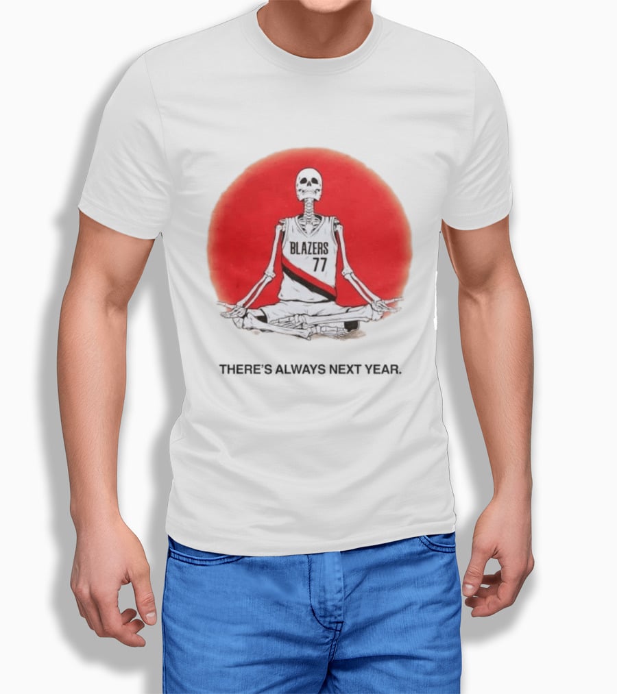 Portland Trail Blazers Skeleton 77 Always Next Year T-Shirt