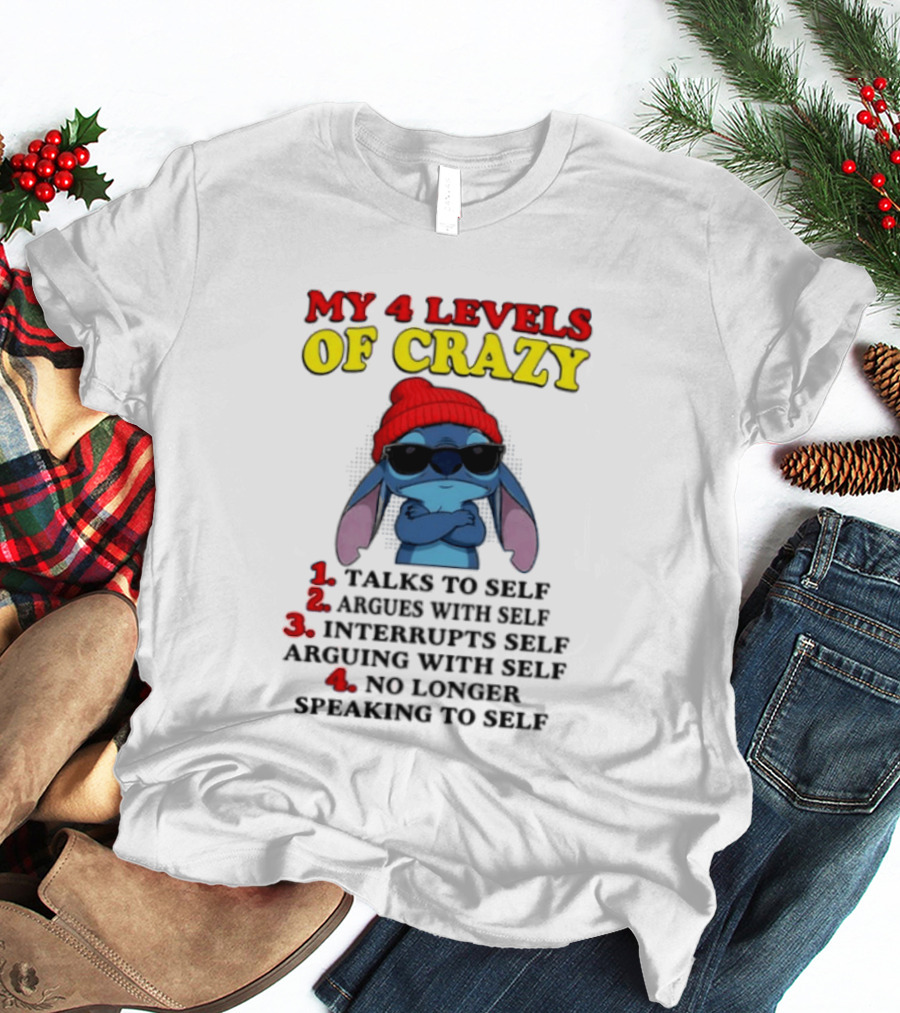 My 4 Levels Of Crazy Talks To Self Argues Interrupts No Longer Speaking T-Shirt