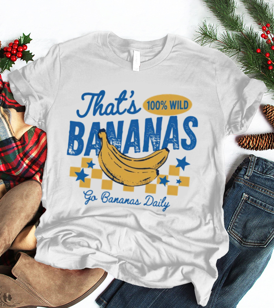 That's Bananas 100% Wild Go Bananas Daily T-Shirt