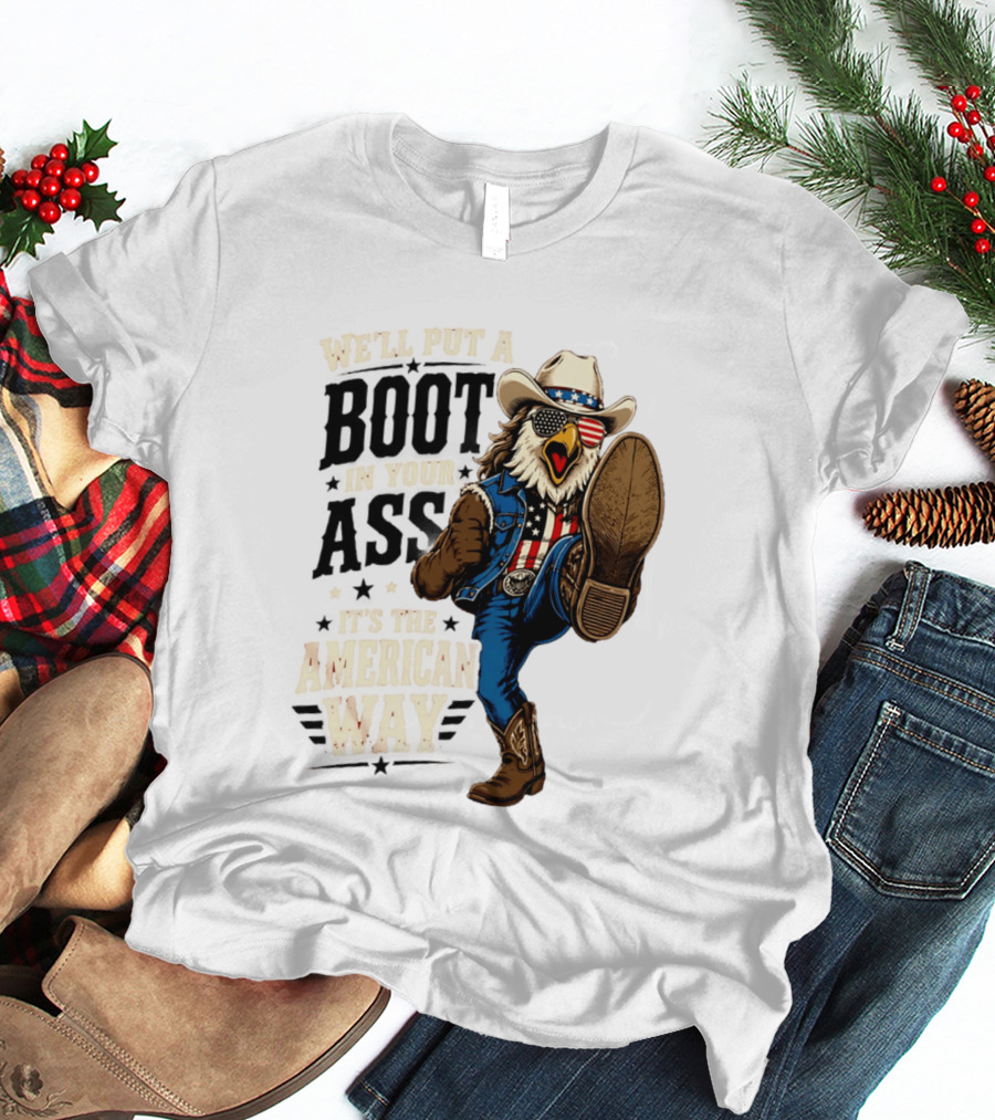 Boot In Your Ass Patriotic Bald Eagle Cowboy Mullet Fourth Of July T-Shirt