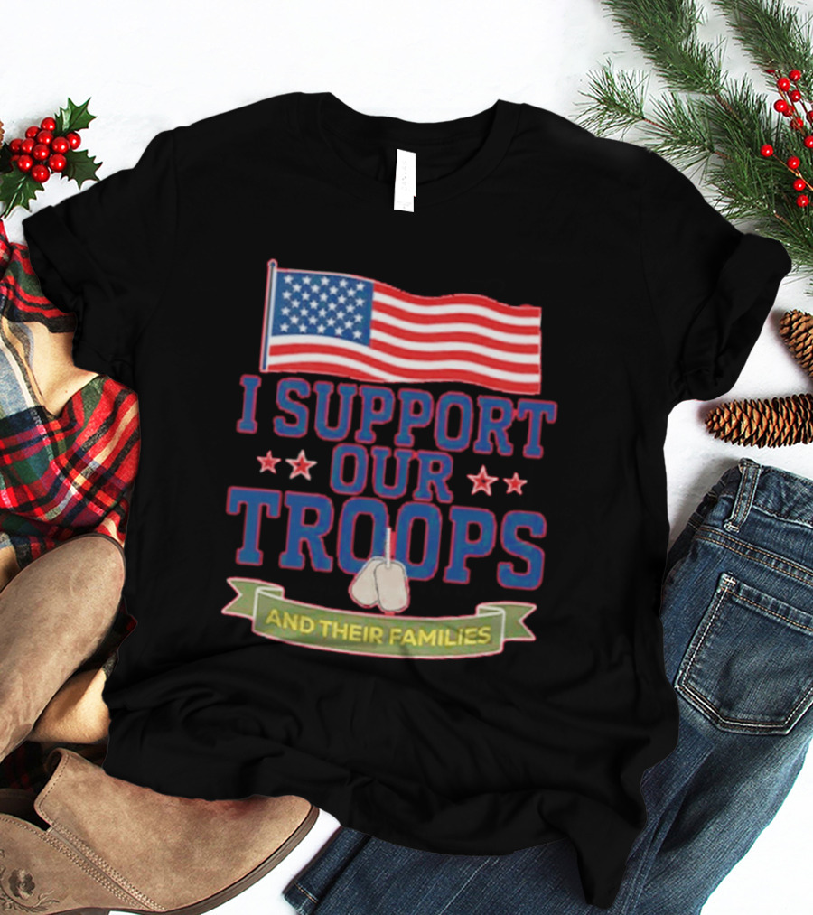 Patriotic I Support Our Troops And Their Families With American Flag And Stars T-Shirt