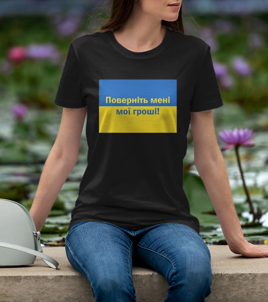 Ukrainian Return My Money T-Shirt