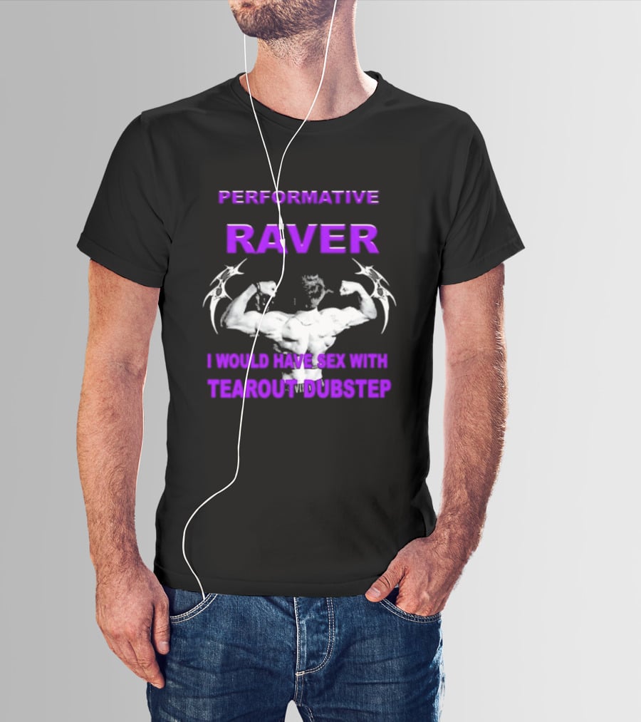 Performative Raver Muscle Flex I Would Have Sex With Tearout Dubstep T-Shirt