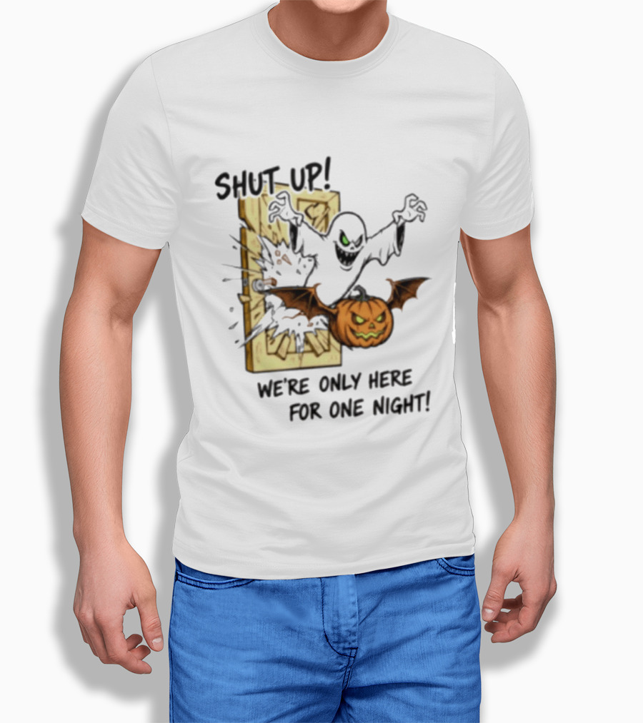 Shut Up Ghost Pumpkin Burst We're Only Here For One Night T-Shirt