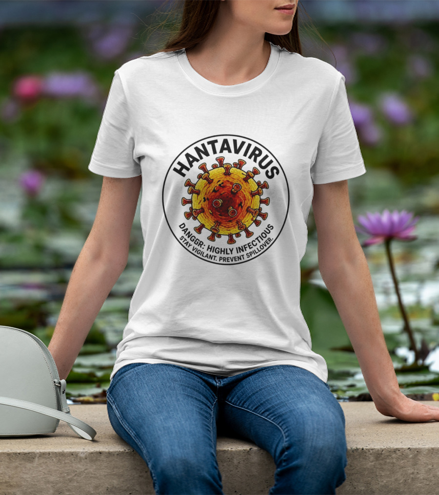 Hantavirus Danger Highly Infectious Stay Vigilant Prevent Spillover T-Shirt