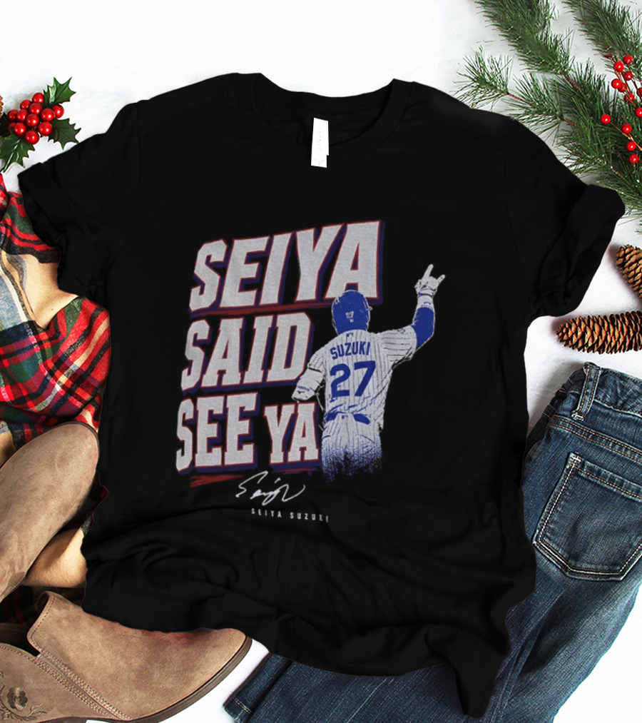 Seiya Suzuki Chicago Cubs Seiya Said See Ya 27 Baseball T-Shirt