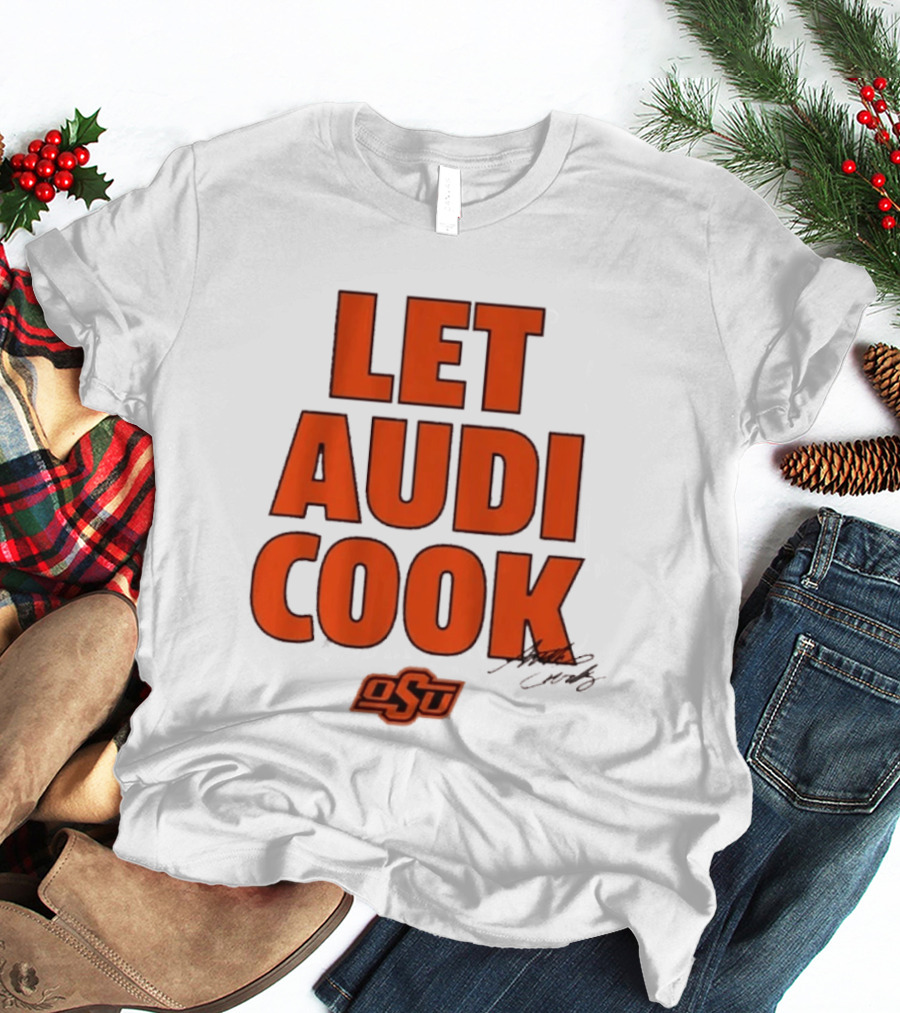 Oklahoma State Basketball Let Audi Cook OSU Audi Crooks T-Shirt