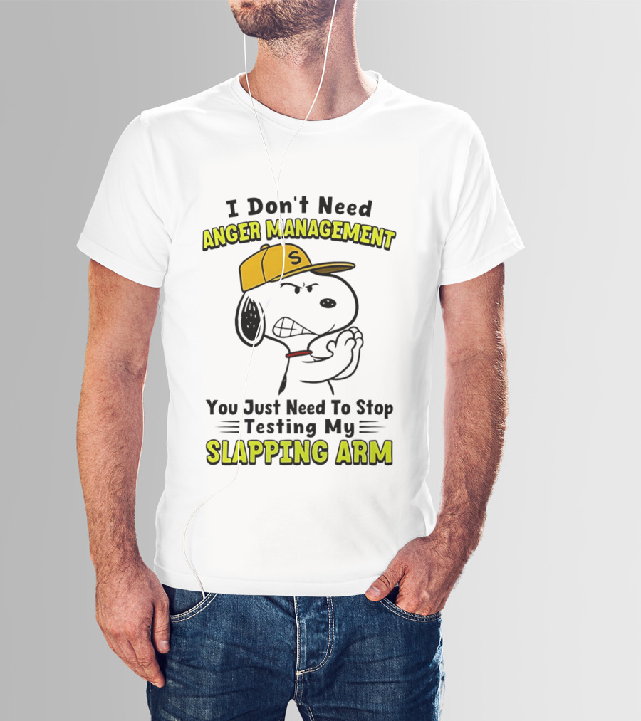 Snoopy I Don't Need Anger Management Stop Testing My Slapping Arm T-Shirt