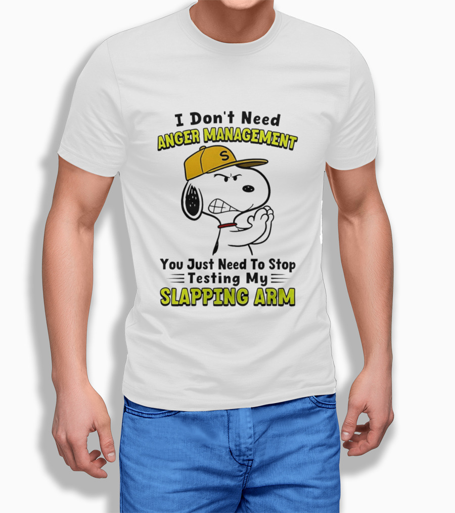 Snoopy I Don't Need Anger Management Stop Testing My Slapping Arm T-Shirt