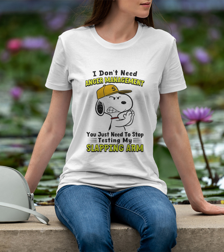Snoopy I Don't Need Anger Management Stop Testing My Slapping Arm T-Shirt