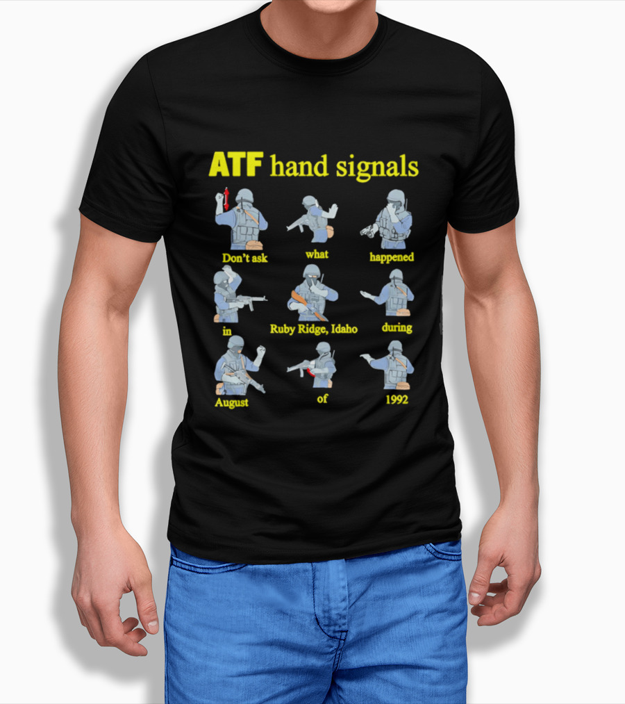 ATF Hand Signals Ruby Ridge Idaho August 1992 T-Shirt