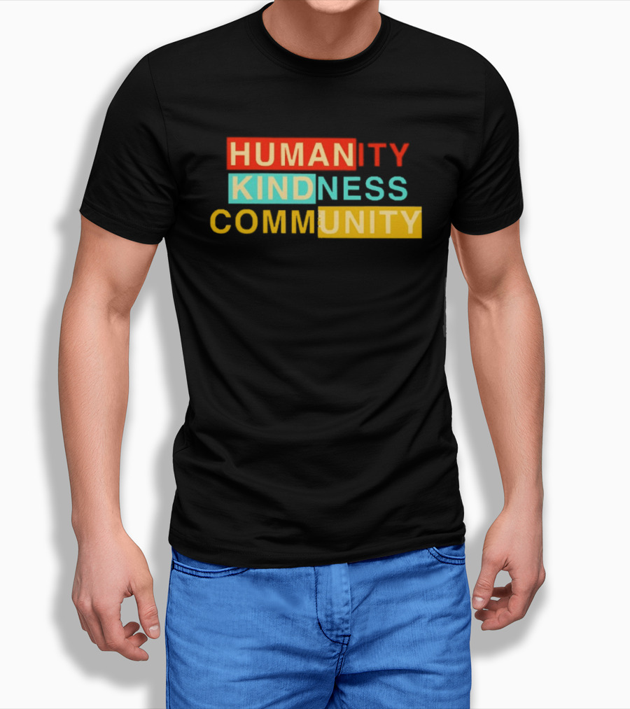 Humanity Kindness Community Unity Compassion T-Shirt