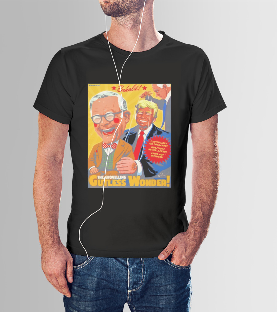 Behold The Grovelling Gutless Wonder Capitulates On Command Donald Trump Puppet T-Shirt