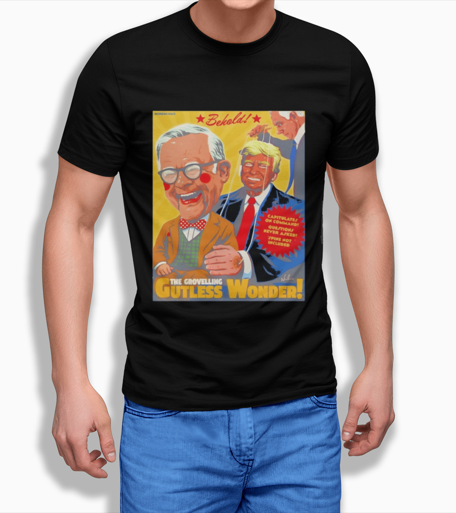 Behold The Grovelling Gutless Wonder Capitulates On Command Donald Trump Puppet T-Shirt