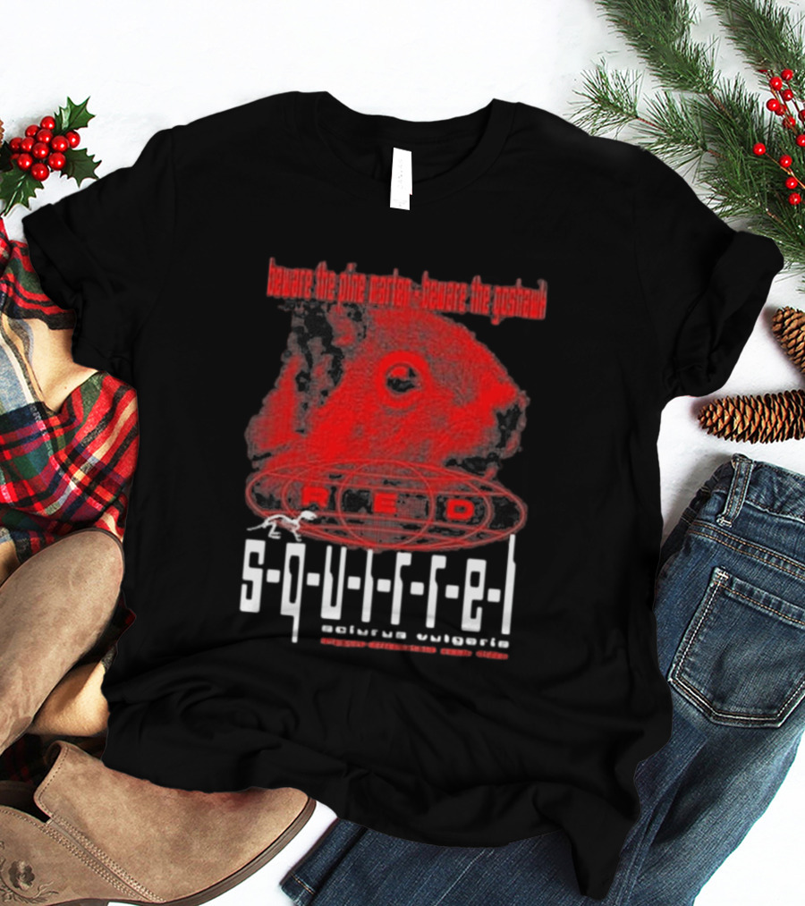 Beware The Pine Marten Goshawk Red Squirrel Endemic Vertebrate T-Shirt