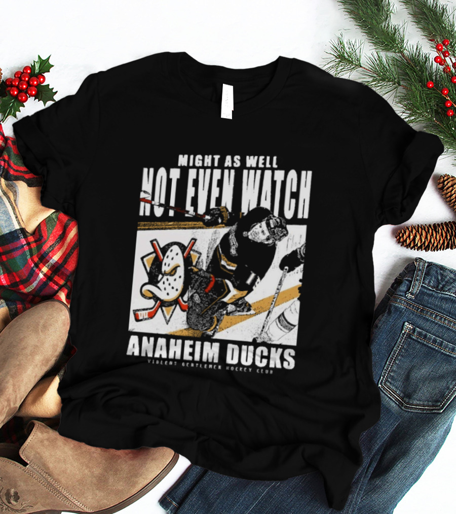 Might As Well Not Even Anaheim Ducks Violent Gentlemen Hockey Club T-Shirt