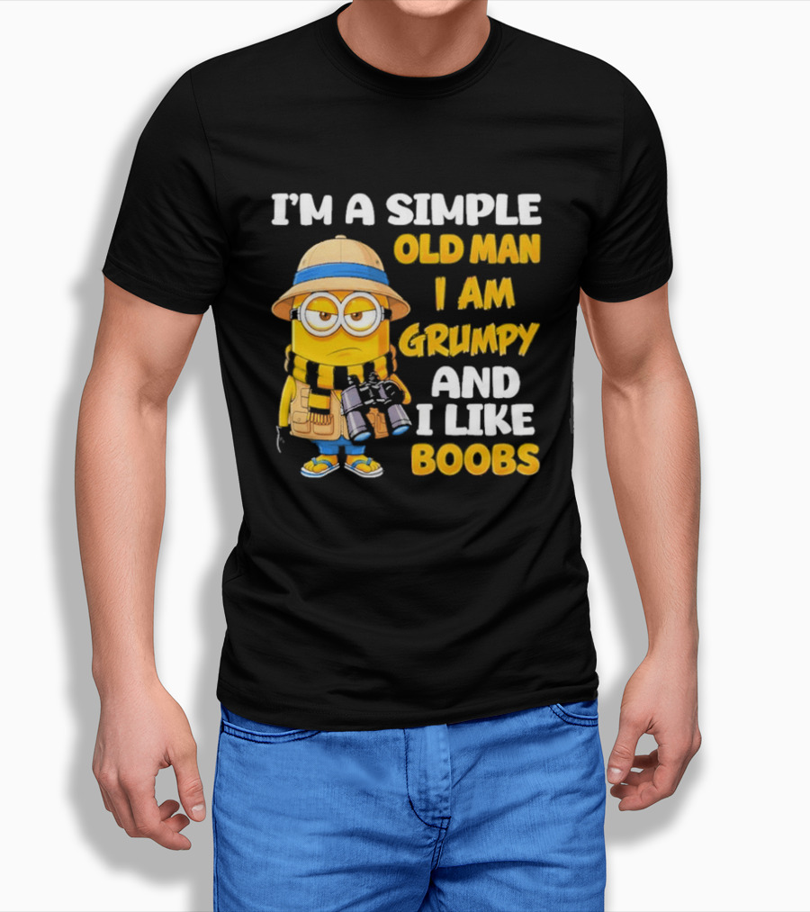 I'M A Simple Old Man I Am Grumpy And I Like Boobs Minion T-Shirt