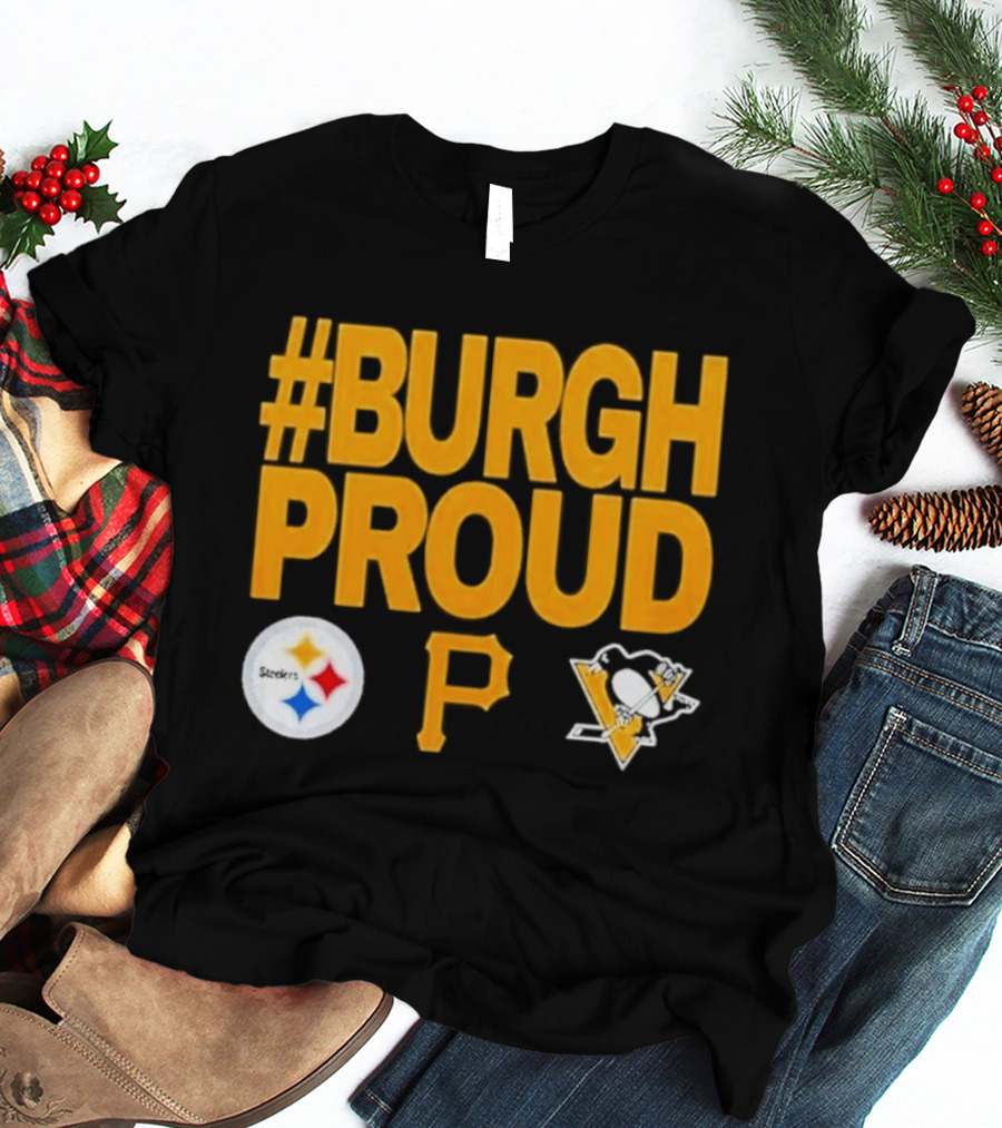 #Burgh Proud Pittsburgh Pirates 2026 Steelers Penguins T-Shirt