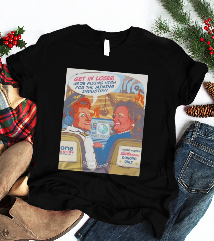 Pauline Hanson Gina Rinehart Flying High Mining Industry Billionaire Donors One Nation T-Shirt